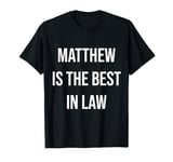 Matthew Is The Best In Law T-Shirt