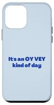 iPhone 12 mini Funny Yiddish It's an Oy Vey Kind of Day blue Case