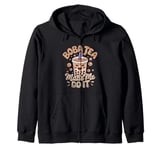 Boba Tea Made Me Do It Milk Tea Bubble Tea Boba Pearl Lover Zip Hoodie