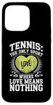 Coque pour iPhone 15 Pro Max Tennis Le seul sport où l'amour ne signifie rien