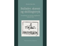 Ballader, Bus Och Skilling: Berättelser Om Dansk Sånghistoria Fram Till 1900 | Kirsten Sass Bak [Två Kapitel Av Lene Halskov Hansen] | Språk: Danska