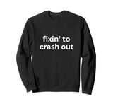 fixin' to crash out bruh. funny viral gen alpha slang 2024 Sweatshirt