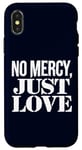 Coque pour iPhone X/XS No Mercy Just Love Humour sarcastique drôle Saint-Valentin