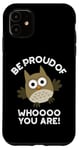 Coque pour iPhone 11 Sois fier de qui tu es Funny Owl Pun