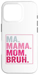 Coque pour iPhone 16 Pro Ma Mama Mom Bruh Mother Mommy Mother's Day