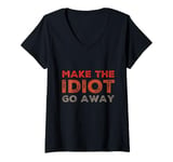 Womens Make The Idiot Go Away Idiot V-Neck T-Shirt