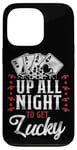 iPhone 13 Pro Poker Vintage Up All Night To Get Lucky Case