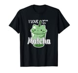 I love you so Matcha T-Shirt