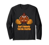 Cant Nobody Tell Me Stuffin Thanksgiving Dad Jokes Long Sleeve T-Shirt