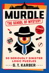 Murdle: The School of Mystery: 50 Seriously Sinister Logic Puzzles - Bok fra Outland