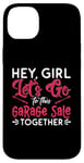 iPhone 14 Plus Hey Girl Let's Go To This Thrift Shop Yard Sale Garage Sales Case