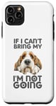 Coque pour iPhone 11 Pro Max Petit Basset Griffon Vendéen If I Can't Bring Dog Not Going