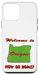 Coque pour iPhone 12 mini Oregon, bienvenue à . Now Go Home Humoristique, drôle, blague