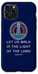 Coque pour iPhone 11 Pro Let Us Walk in the Light of the Lord Isaiah Verse Bible Cadeau