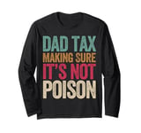 Dad Tax Making Sure It's Not Poison Fathers Day Dad Jokes Long Sleeve T-Shirt