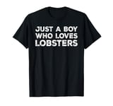 Just A Boy Who Loves Lobsters, Cute Lobster Lovers T-Shirt