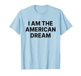 I Am The American Dream Shirt Y2k T-Shirt