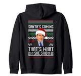 Santa's Coming That's What She Said Ugly Christmas Zip Hoodie