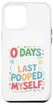 Coque pour iPhone 12 Pro Max 0 Days Since I Last Pooped Myself Bathroom Poop Blague drôle