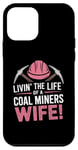 iPhone 12 mini The Life Of A Coal Miners Wife Miner Mining Case