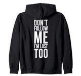 Don't follow me i'm lost too funny tourist back print Joyful Zip Hoodie