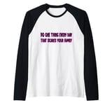 Do one thing every day that scares your family Raglan Baseball Tee