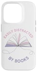 iPhone 14 Pro Easily Distracted by Books: Women & Girls Novel Reader Quote Case