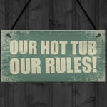 Hot Tub Our Rules Hanging Garden Shed Plaque Pool Party FRIEND Friendship Gift