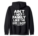 Ain’t No Family Like The One I Got Family Reunion Matching Zip Hoodie