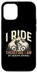 iPhone 12/12 Pro I Ride Therefore I Am Fit Healthy Strong Racing Bike Bicycle Case