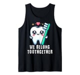 Tooth Brush We Belong Together Valentines Day Dental Dentist Tank Top