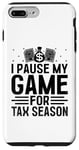 iPhone 7 Plus/8 Plus I Pause My Game For Tax Season Taxpayer CPA Accountant Case