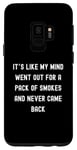 Coque pour Galaxy S9 Sayings Sarcastic Sayings, It's Like My Mind Went Out for a Pack