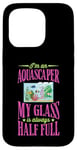 iPhone 15 Pro I'm An Aquascaper My Glass Is Always Half Full Case