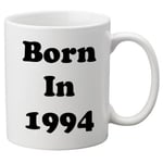 Born in 1994  -  11oz Mug, Great Novelty Mug.