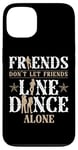 iPhone 13 Line Dancing Dance Teacher Friends Don't Let Friends Line Case