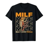 MILF Man I Love Frogs Funny Amphibian Frog Lover T-Shirt