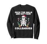 Funny Christmas Quote Deck the Hall not your Colleagues Sweatshirt