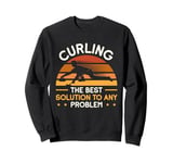 Curler Curling The Best Solution To Any Problem Sweatshirt