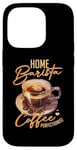 Coque pour iPhone 14 Pro Accueil Barista Café Perfectionniste Petit-Déjeuner Matin