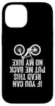 iPhone 14 If You Can Read This Put Me Back On My Bike Case