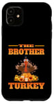 iPhone 11 THE DAD BROTHER FUNNY THANKSGIVING HUMOR MATCHING FAMILY Case