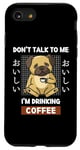 Coque pour iPhone SE (2020) / 7 / 8 Kawaii Carlin Coffee Don't Talk To Me I'm Drinking Coffee