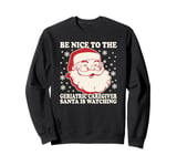 Nurse Christmas Tee Be Nice To The Geriatric Care Giver Sweatshirt