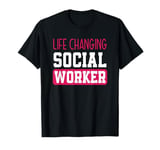 Life Changing Social Worker Appreciation T-Shirt