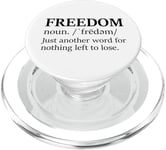 Freedoms Just Another Word for Nothing Left to Lose Freedom PopSockets PopGrip for MagSafe