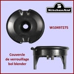 Couvercle de verrouillage bol blender Kitchenaid W10497275