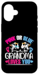 Coque pour iPhone 16 Pink or Blue Grandma Loves You Gender Reveal