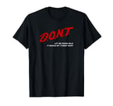 Don't Let Me Drink Milk It Makes My Tummy Hurt T-Shirt