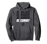 PBR Professional Bull Riders Be Bolder Be Badder Be Cowboy Pullover Hoodie